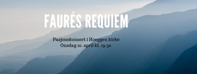 Vår 2019: Faurés Requiem